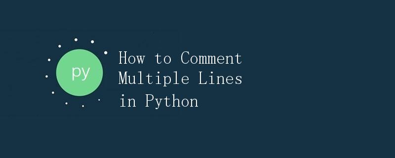 How to Comment Multiple Lines in Python