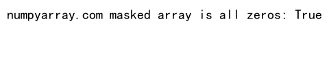 Comprehensive Guide: How to Check if NumPy Array is All Zeros